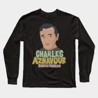 Charles Aznavour - Sinatra Français Long Sleeve T-Shirt